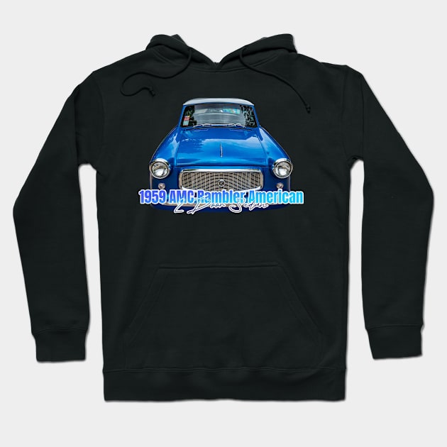 1959 AMC Rambler American 2 Door Sedan Hoodie by Gestalt Imagery